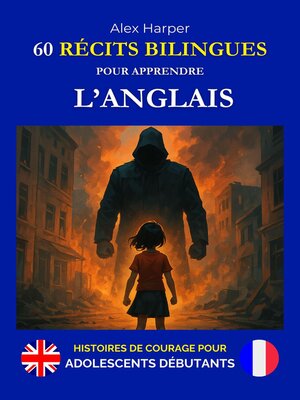 cover image of 60 Récits Bilingues pour Apprendre l'Anglais--Histoires de Courage pour Adolescents Débutants